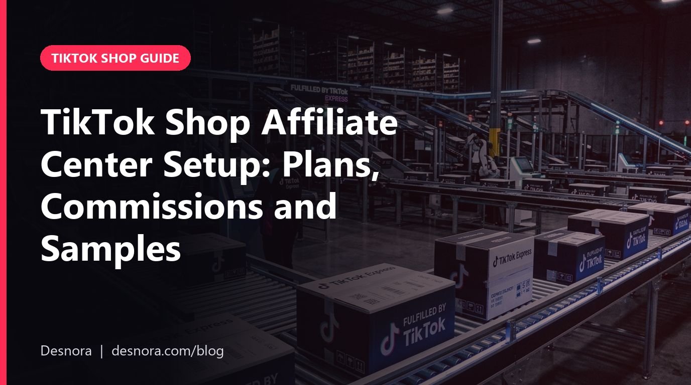 TikTok Shop Affiliate Center Setup: Plans, Commissions and Samples
