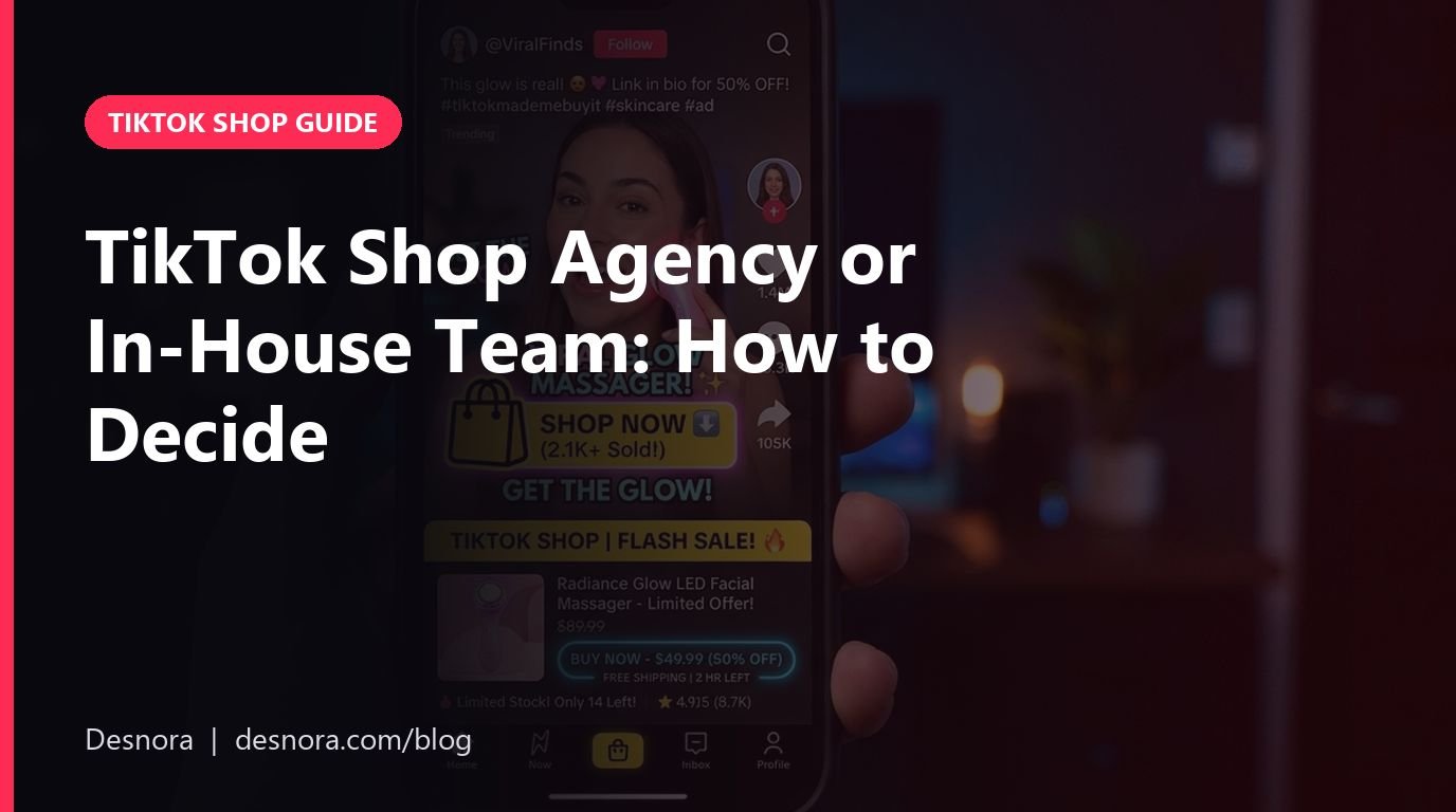 TikTok Shop Agency or In-House Team: How to Decide