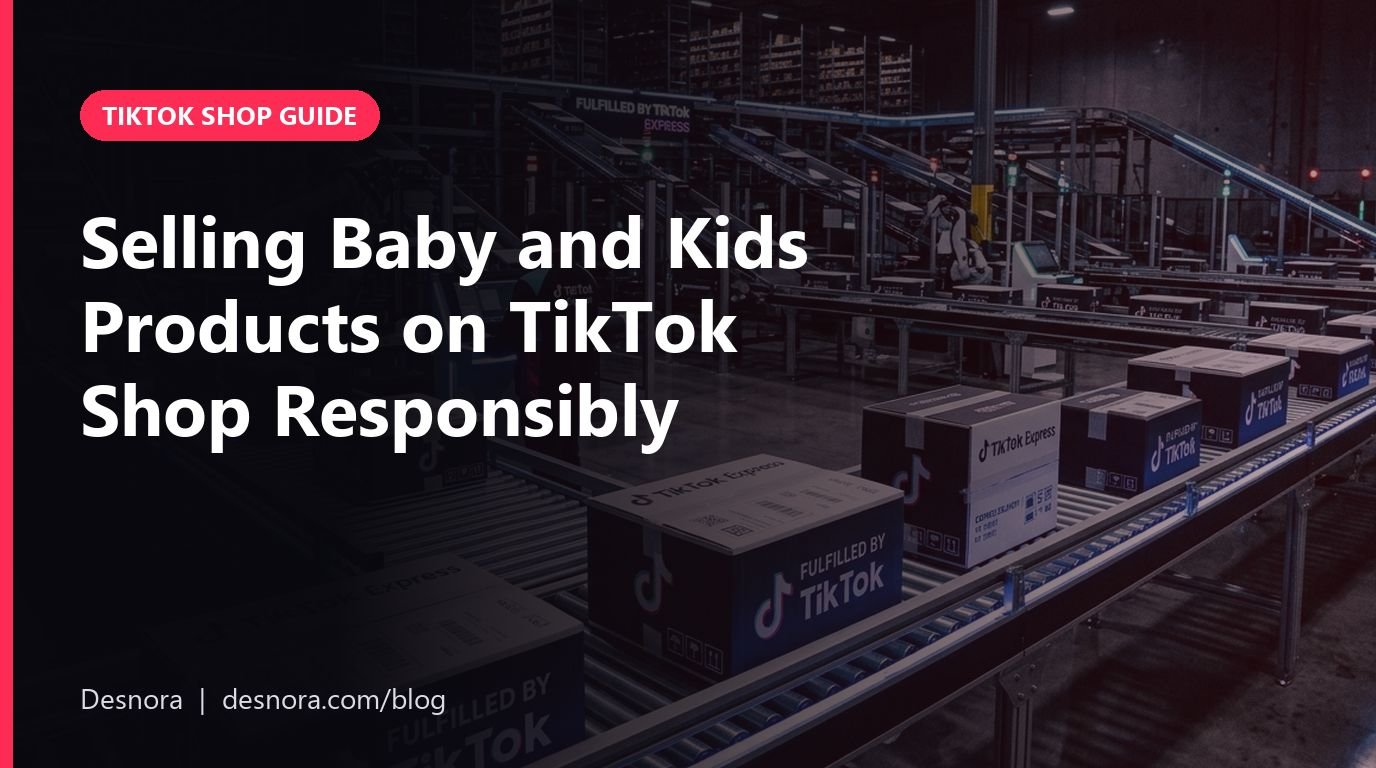 Selling Baby and Kids Products on TikTok Shop Responsibly