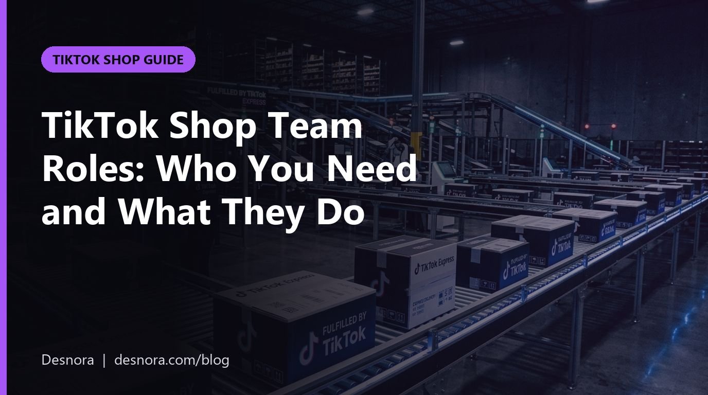 TikTok Shop Team Roles: Who You Need and What They Do